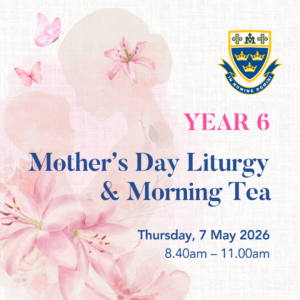 Year 6 Mother’s Day Liturgy and Morning Tea